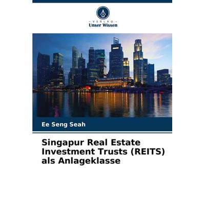 Singapur Real Estate Investment Trusts (REITS) als Anlageklasse, Taschenbuch von Ee Seng Seah, Verlag Unser Wissen, 978-620-6-61891-1