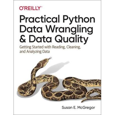 Practical Python Data Wrangling and Data Quality, Taschenbuch von Susan E. Mcgregor, O'Reilly Media, 978-1-4920-9150-9