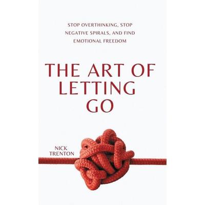 The Art of Letting Go, Taschenbuch von Nick Trenton, PKCS Media, Inc., 978-1-64743-507-3