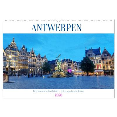 Antwerpen - Faszinierende Großstadt (Wandkalender 2026 DIN A3 quer), CALVENDO Monatskalender