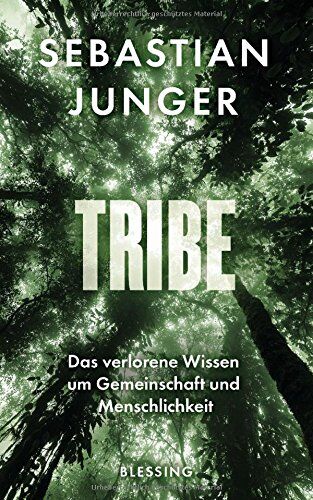 Sebastian Junger - Tribe: Das verlorene Wissen um Gemeinschaft und Menschlichkeit - Preis vom 14.10.2026 23:07:16 h