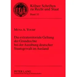 Die extraterritoriale Geltung der Grundrechte bei der Ausübung deutscher Staatsgewalt im Ausland, Fachbücher von Muna Yousif