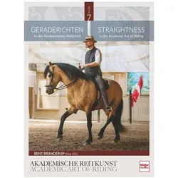 Geraderichten in der Akademischen Reitkunst, Ratgeber von Bent Branderup (Hrsg.), Bent Branderup