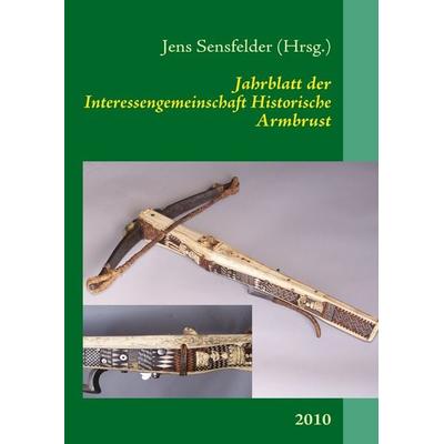 Jahrblatt der Interessengemeinschaft Historische Armbrust, Taschenbuch von , BoD – Books on Demand, 978-3-8391-0421-7