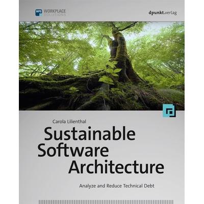Sustainable Software Architecture, Taschenbuch von Carola Lilienthal, Dpunkt, 978-3-86490-673-2
