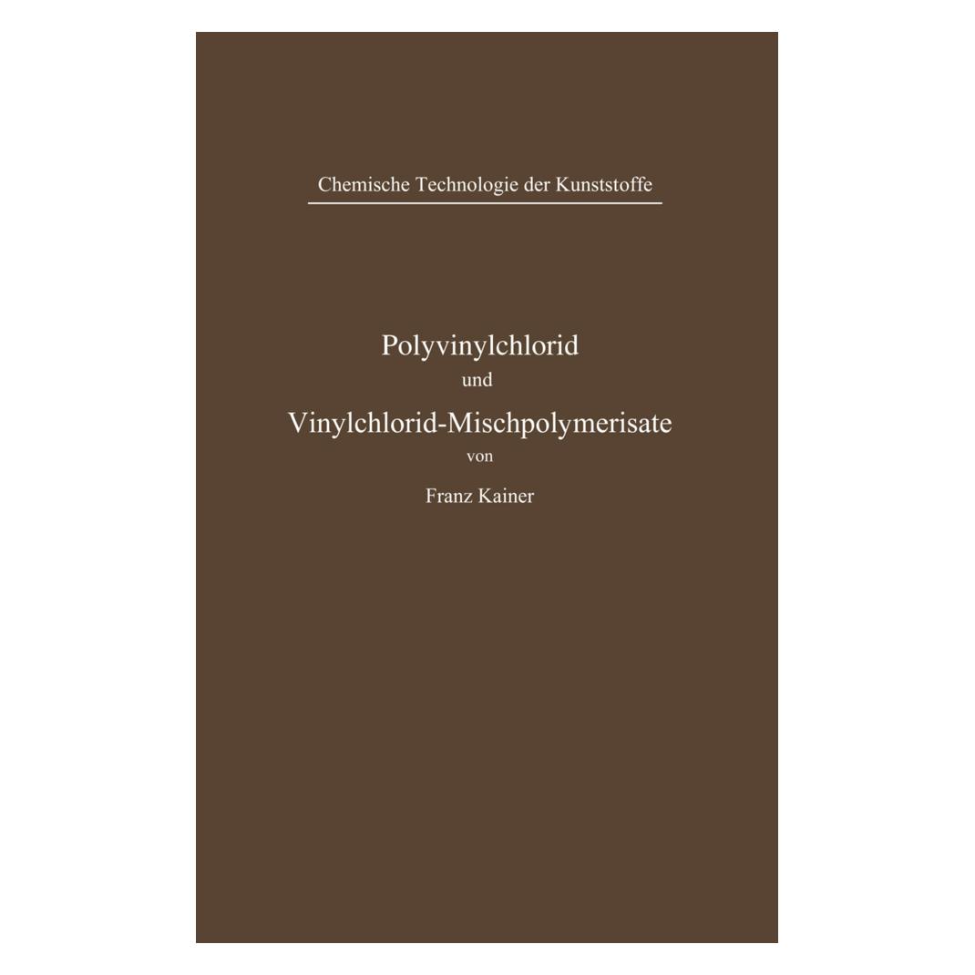 Springer Polyvinylchlorid und Vinylchlorid-Mischpolymerisate (Deutsch, Softcover, Franz Kainer) (55517333)
