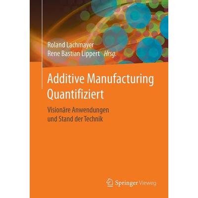 Additive Manufacturing Quantifiziert, Taschenbuch von , Springer Berlin, 978-3-662-54112-8
