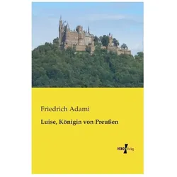 Luise, Königin von Preussen, Biografien von Friedrich Adami
