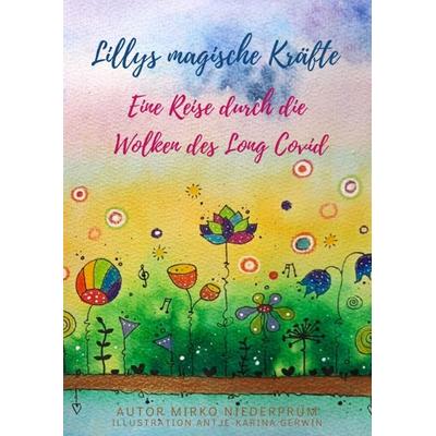 Lillys magische Kräfte, Gebundene Ausgabe von Mirko Niederprüm, Epubli, 978-3-8190-6262-9