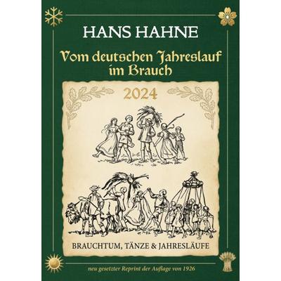 Vom deutschen Jahreslauf im Brauch, Taschenbuch von Hans Hahne, Oldtimertools Verlag, 978-3-9897966-0-7
