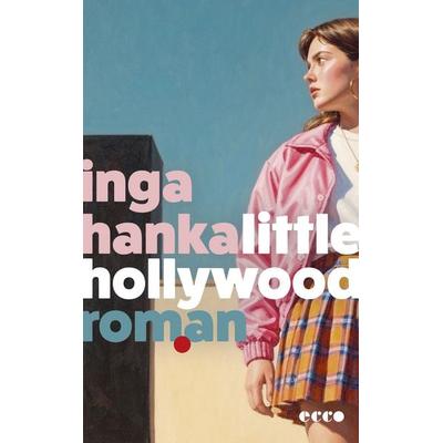 Little Hollywood, Gebundene Ausgabe von Inga Hanka, Ecco Verlag, 978-3-7530-0129-6