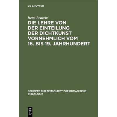 Die Lehre von der Einteilung der Dichtkunst vornehmlich vom 16. bis 19. Jahrhundert, Gebundene Ausgabe von Irene Behrens, De Gruyter,