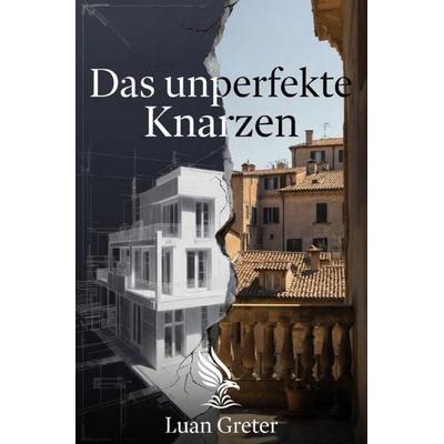 Das unperfekte Knarzen, Taschenbuch von Luan Greter, Epubli, 978-3-565-45715-1