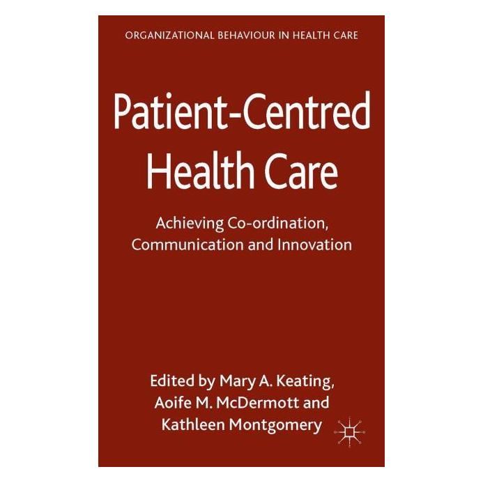 Palgrave Macmillan Uk Patient-Centred Health Care (Englisch, Hardcover, A McDermott, K Montgomery, M Keating) (63305026)