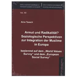 Armut und Radikalität? Soziologische Perspektiven zur Integration der Muslime in Europa, Fachbücher von Arno Tausch