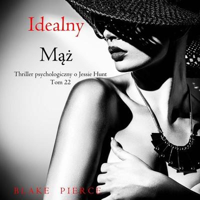 Idealny mąż (Thriller psychologiczny o Jessie Hunt – Tom 22) - Blake Pierce, Audio, 9798341594289