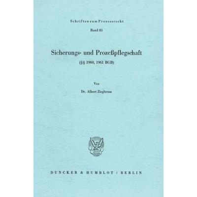 Sicherungs- und Prozeßpflegschaft (§§ 1960, 1961 BGB)., Taschenbuch von Albert Ziegltrum, Duncker & Humblot, 978-3-428-05977-5
