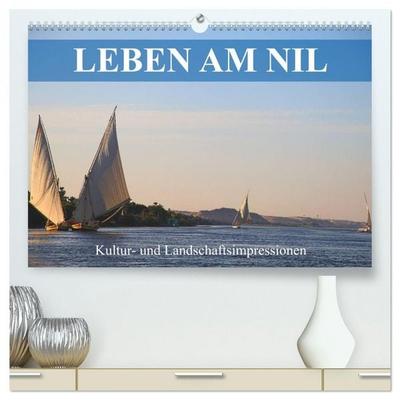 Leben am Nil - Kultur- und Landschaftsimpressionen (hochwertiger Premium Wandkalender 2026 DIN A2 quer), Kunstdruck in Hochglanz