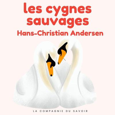 Les cygnes sauvages - Hans Christian Andersen, Audio, 9782821182707