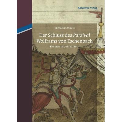 Der Schluss des 'Parzival' Wolframs von Eschenbach, Gebundene Ausgabe von Michaela Schmitz, De Gruyter, 978-3-05-005571-8