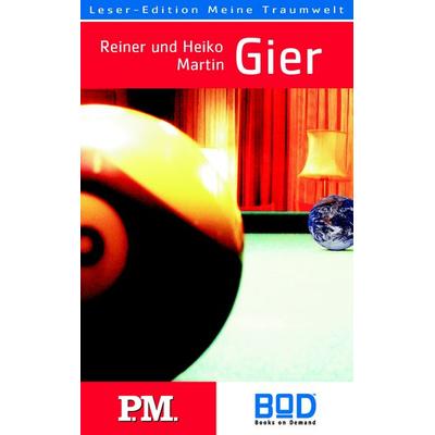Gier, Taschenbuch von Reiner Martin,Heiko Martin, BoD – Books on Demand, 978-3-8334-7474-3