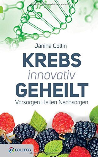 Janina Collin - Krebs innovativ geheilt: Vorsorgen - Heilen - Nachsorgen (Goldegg Leben und Gesundheit) - Preis vom 09.10.2026 07:28:09 h