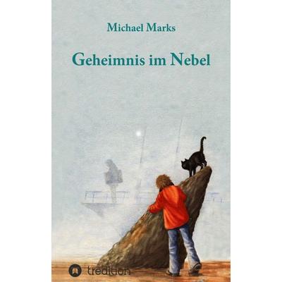 Geheimnis im Nebel, Taschenbuch von Michael Marks, Tredition, 978-3-7439-3166-4