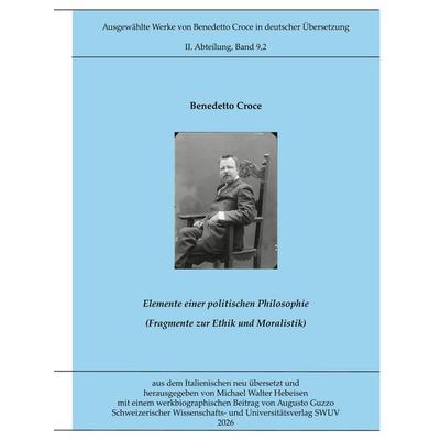 Ethik und Politik, Gebundene Ausgabe von Benedetto Croce, BoD – Books on Demand, 978-3-696-39674-9