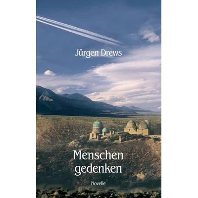 Menschengedenken, Taschenbuch von Jürgen Drews, BoD – Books on Demand, 978-3-8334-3556-0
