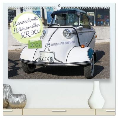 Messerschmitt Kabinenroller KR 200 Fahren unter dem Radar (hochwertiger Premium Wandkalender 2027 DIN A2 quer), Kunstdruck in Hochglanz