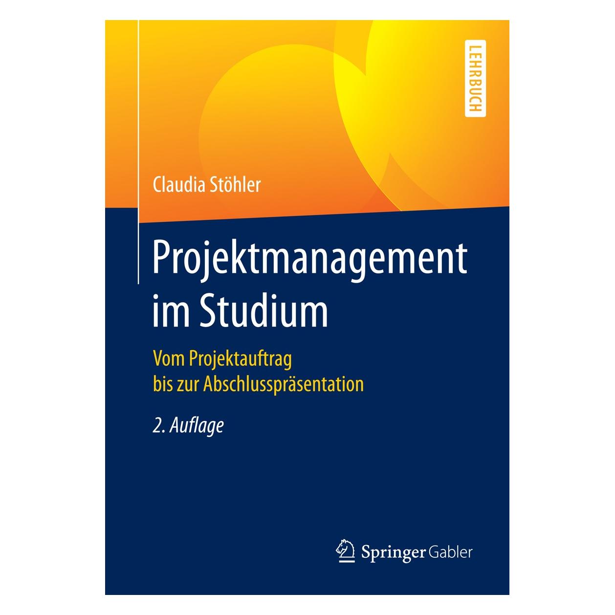 Gabler Projektmanagement im Studium (Deutsch, Claudia Stöhler, 2016) (9783658119843)