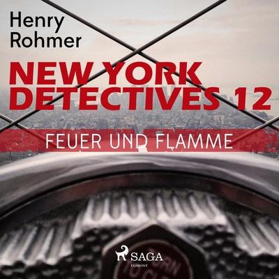 New York Detectives, 12: Feuer und Flamme (Ungekürzt) - Henry Rohmer, Audio, 9788711640708