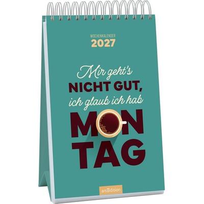 Wochenkalender Mir geht’s nicht gut, ich glaub ich hab Montag 2027