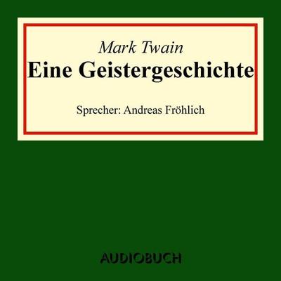 Eine Geistergeschichte - Mark Twain, Audio, 9783899646894