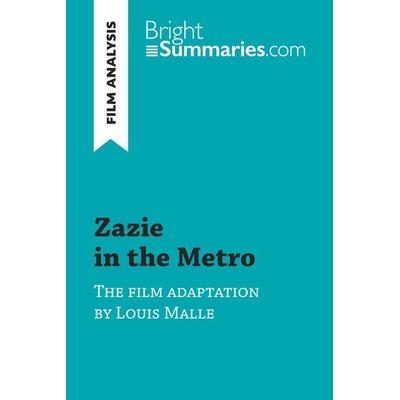 Zazie in the Metro by Louis Malle (Film Analysis), Taschenbuch von Bright Summaries, BrightSummaries.com, 978-2-8062-9105-9