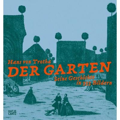 Der Garten, Taschenbuch von Hans Trotha, Hatje Cantz Verlag, 978-3-7757-5831-4