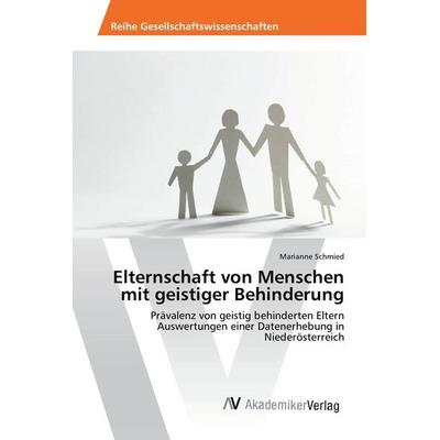 Elternschaft von Menschen mit geistiger Behinderung, Taschenbuch von Marianne Schmied, AV Akademikerverlag, 978-3-639-85242-4