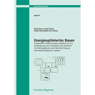 Oschatz, B: Energieoptimiertes Bauen. Energetische Gesamtana, Taschenbuch von Bert Oschatz,Martin Knorr,Joachim Seifert,Andrea Meinzenbach, Fraunhofer