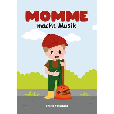 Momme macht Musik, Taschenbuch von Philipp Volksmund, Tredition, 978-3-384-14745-5