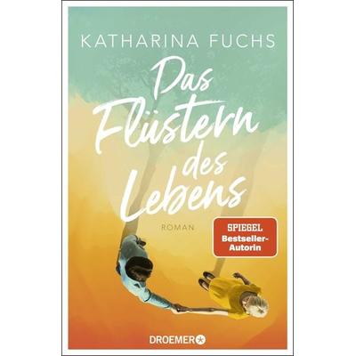 Das Flüstern des Lebens, Gebundene Ausgabe von Katharina Fuchs, Droemer Knaur, 978-3-426-28395-0
