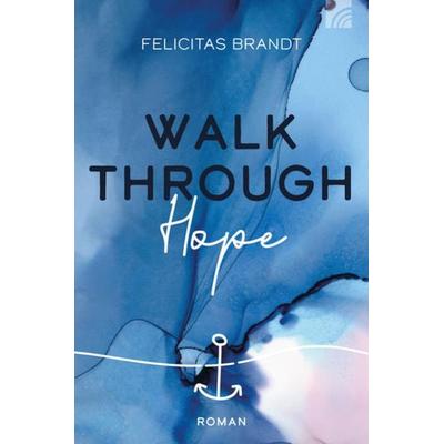 Walk through HOPE, Taschenbuch von Felicitas Brandt, Brunnen Verlag GmbH, 978-3-7655-2115-7