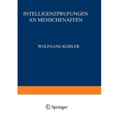 Intelligenzprüfungen an Menschenaffen, Taschenbuch von Wolfgang Köhler, Springer Berlin, 978-3-642-47216-9