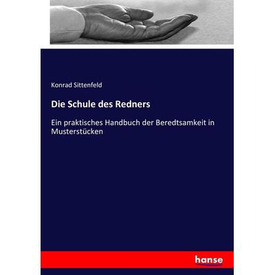Die Schule des Redners, Taschenbuch von Konrad Sittenfeld, Hansebooks, 978-3-7446-3249-2