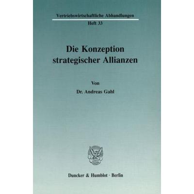 Die Konzeption strategischer Allianzen., Taschenbuch von Andreas Gahl, Duncker & Humblot, 978-3-428-07214-9
