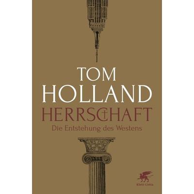 Herrschaft, Gebundene Ausgabe von Tom Holland, Klett Cotta, 978-3-608-98356-2