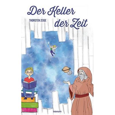 Der Keller der Zeit, Taschenbuch von Thorsten Zeige, Novum Verlag, 978-3-7116-0069-1