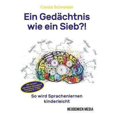 Ein Gedächtnis wie ein Sieb?!, Taschenbuch von Carola Schneider, NeuDENKEN Media - Andreas Hollender