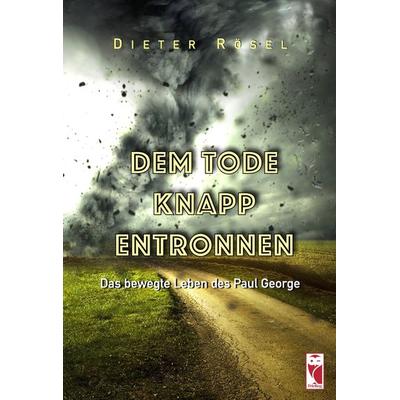 Dem Tode knapp entronnen, Gebundene Ausgabe von Dieter Rösel, Frieling & Huffmann, 978-3-8280-3846-2