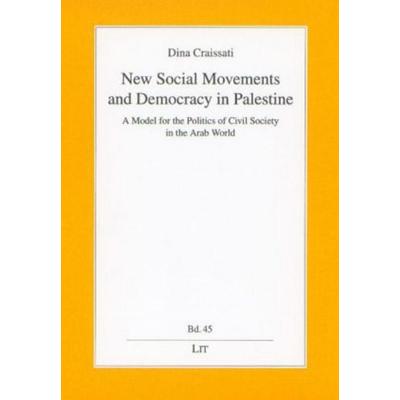 New Social Movements and Democracy in Palestine, Taschenbuch von Dina Craissati, Lit Verlag, 978-3-8258-5878-0