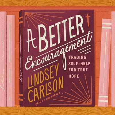 A Better Encouragement - Lindsey Carlson, Audio, 9781433585227